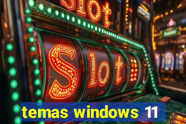 temas windows 11